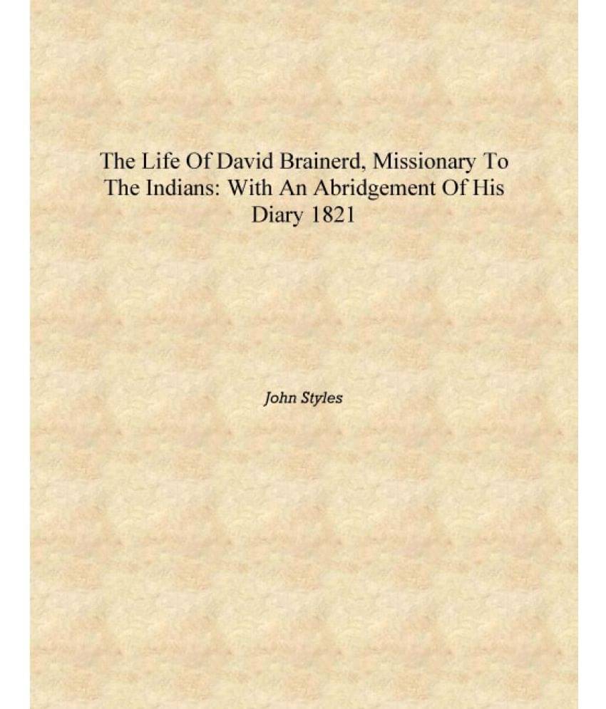     			The Life of David Brainerd, Missionary to the Indians: With an Abridgement of His Diary 1821 [Hardcover]