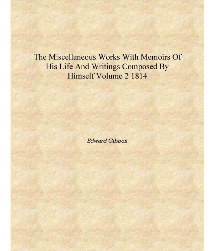     			The Miscellaneous works With memoirs of his life and writings composed by himself Volume 2 1814 [Hardcover]