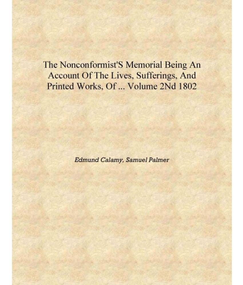     			The Nonconformist's Memorial Being an Account of the Lives, Sufferings, and Printed Works, of ... Volume 2nd 1802 [Hardcover]