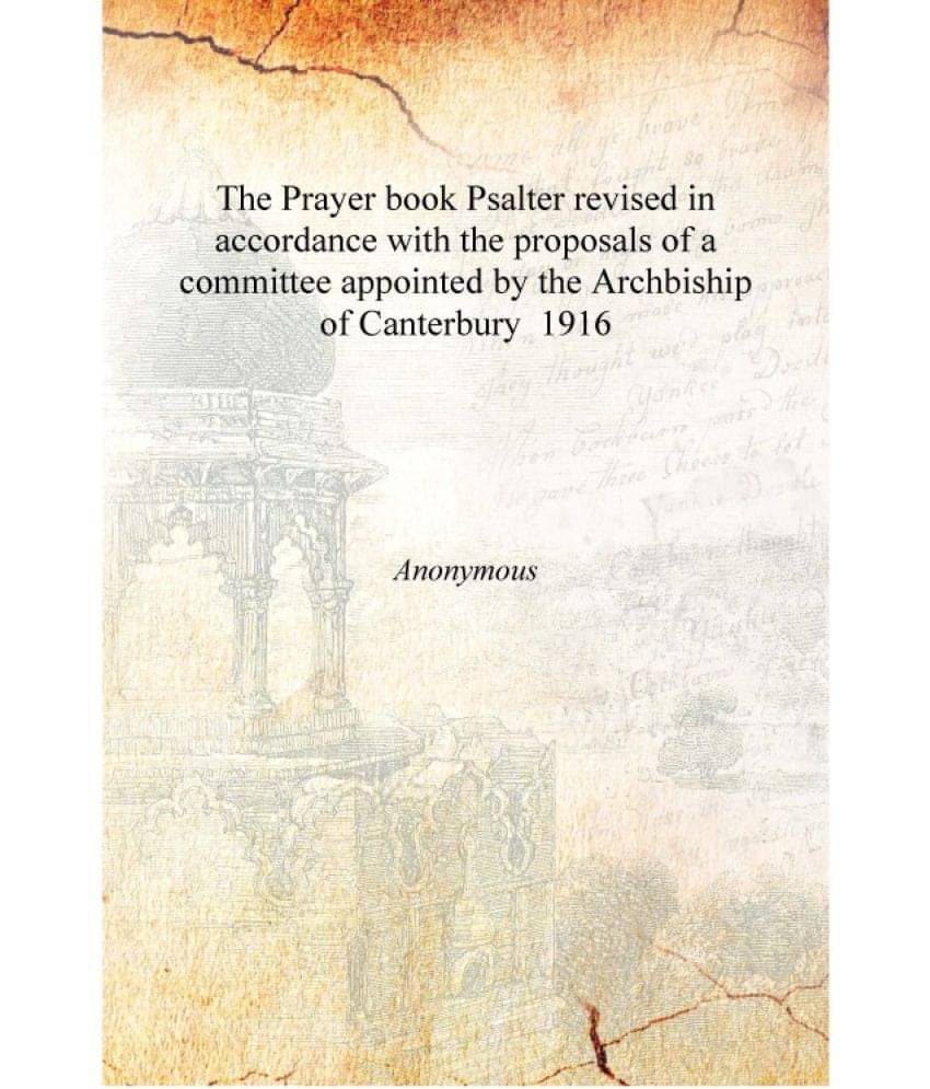     			The Prayer book Psalter revised in accordance with the proposals of a committee appointed by the Archbiship of Canterbury 1916..