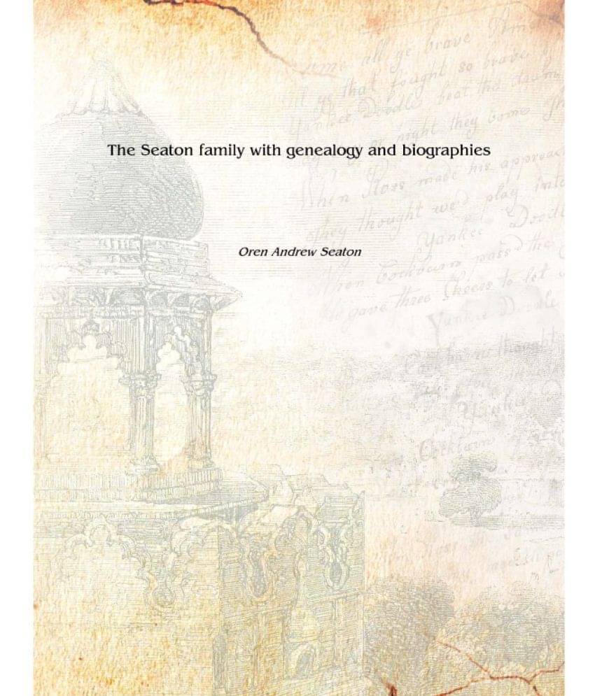     			The Seaton family with genealogy and biographies 1906 [Hardcover]