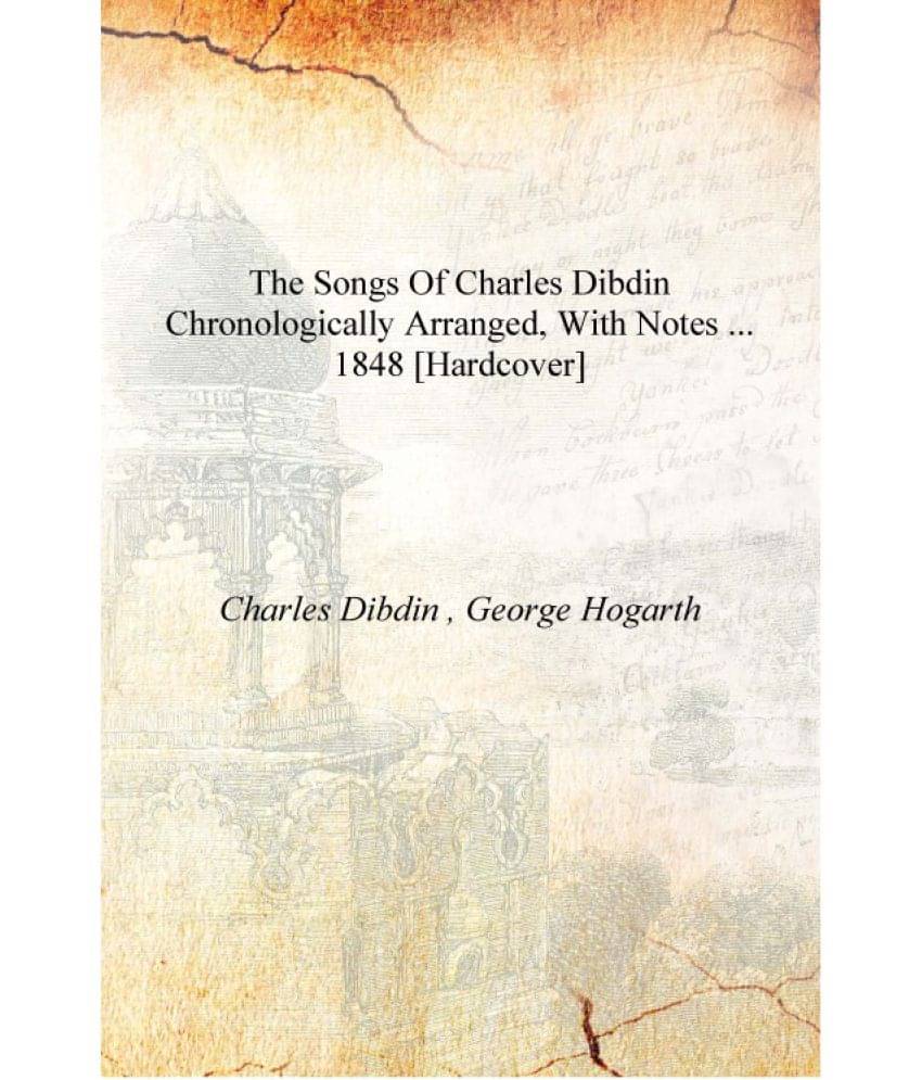     			The Songs of Charles Dibdin Chronologically Arranged, with Notes ... 1848 [Hardcover]