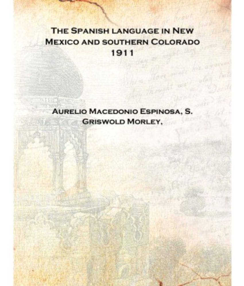     			The Spanish language in New Mexico and southern Colorado 1911 [Hardcover]