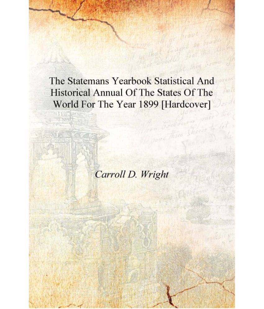     			The Statemans Yearbook Statistical and Historical Annual of the States of the World for the Year 1899 [Hardcover]