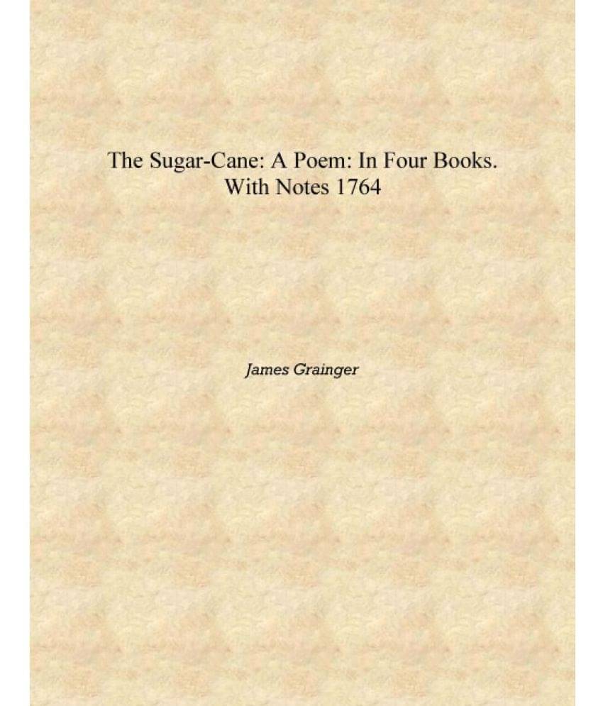     			The Sugar-cane: a Poem: In Four Books. With Notes 1764 [Hardcover]