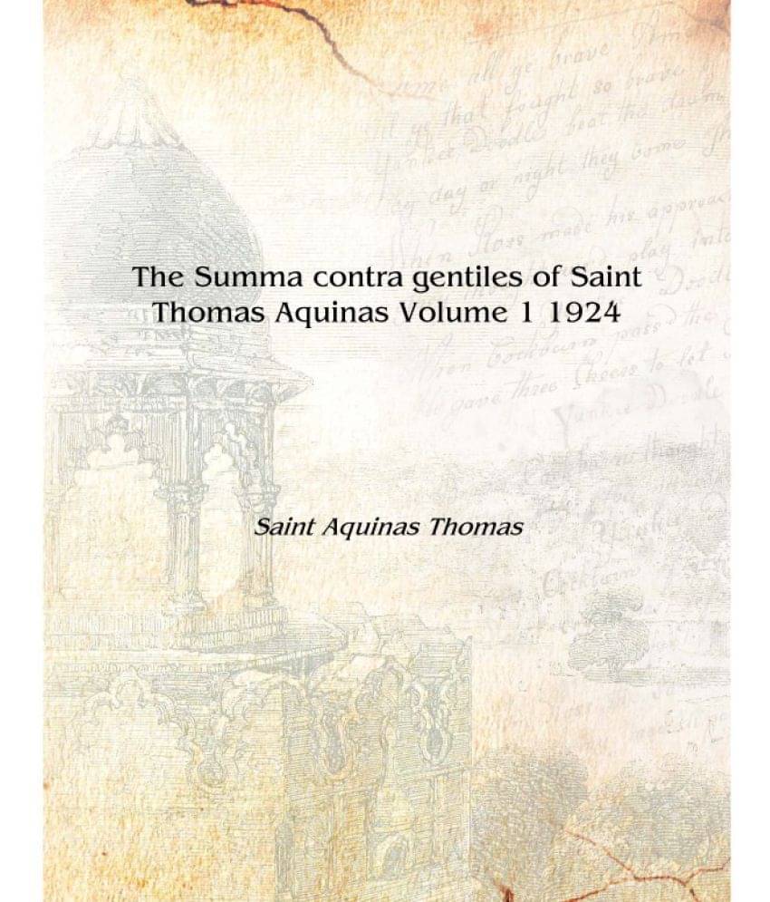     			The Summa contra gentiles of Saint Thomas Aquinas Volume 1 1924 [Hardcover]