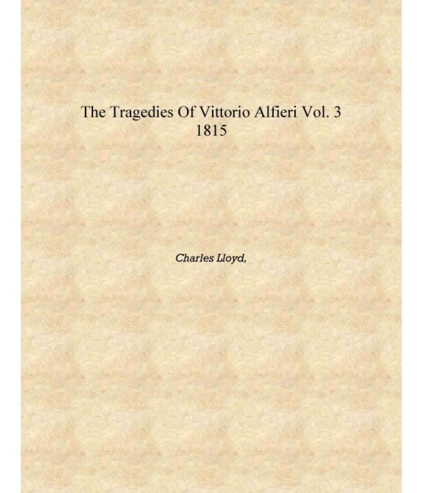     			The Tragedies Of Vittorio Alfieri Vol. 3 1815 [Hardcover]