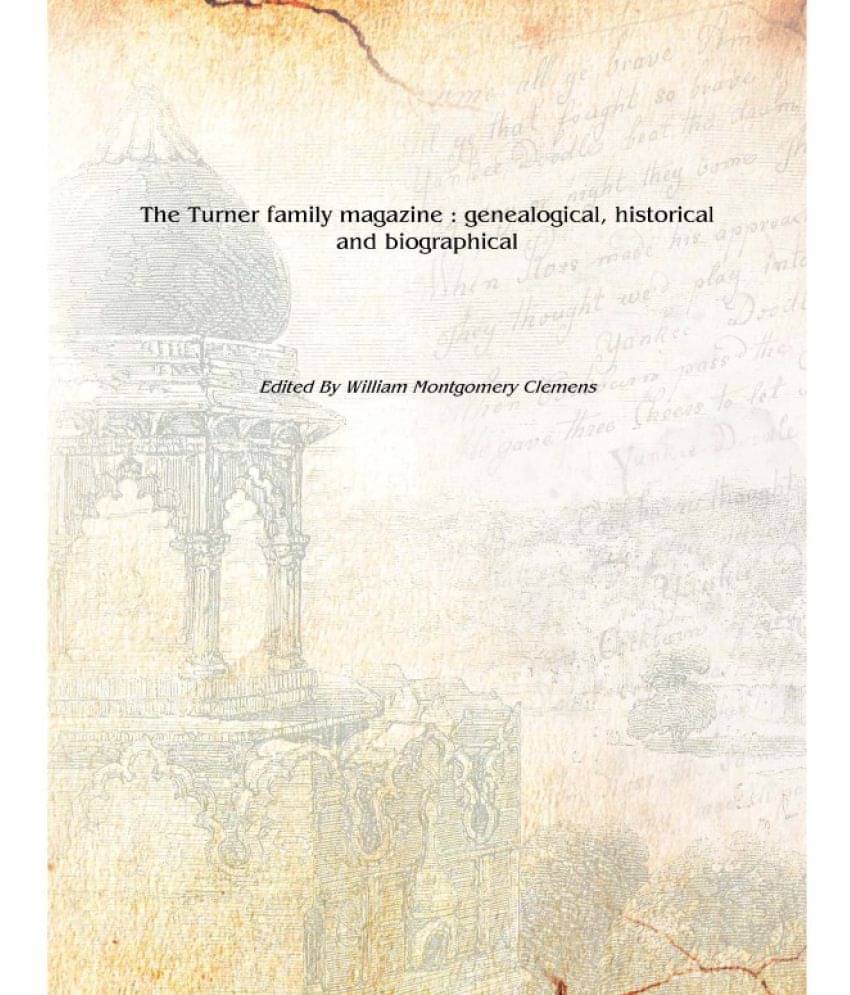     			The Turner family magazine : genealogical, historical and biographical [Hardcover]