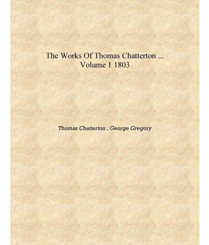     			The Works of Thomas Chatterton ... Volume 1 1803 [Hardcover]