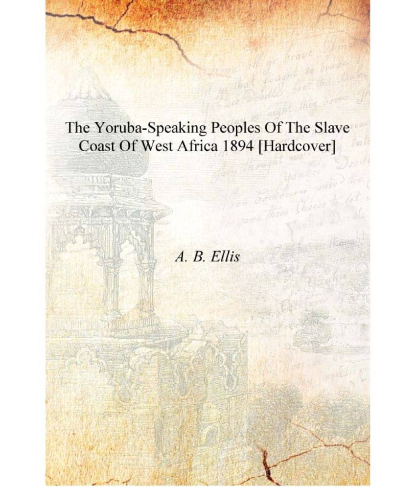     			The Yoruba-speaking peoples of the Slave Coast of West Africa 1894 [Hardcover]