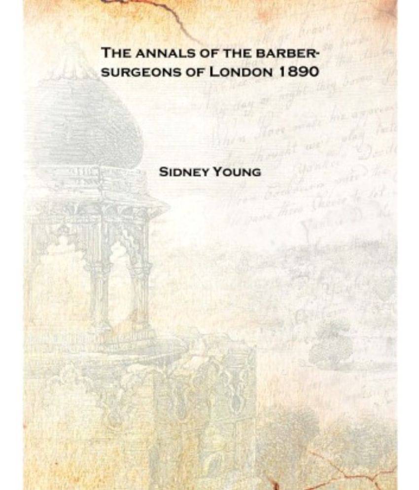     			The annals of the barber-surgeons of London 1890 [Hardcover]
