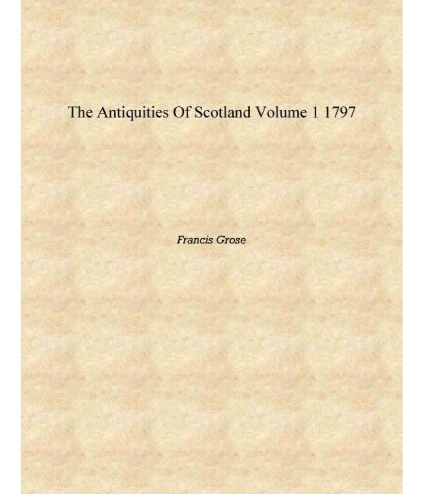     			The antiquities of Scotland Volume 1 1797 [Hardcover]
