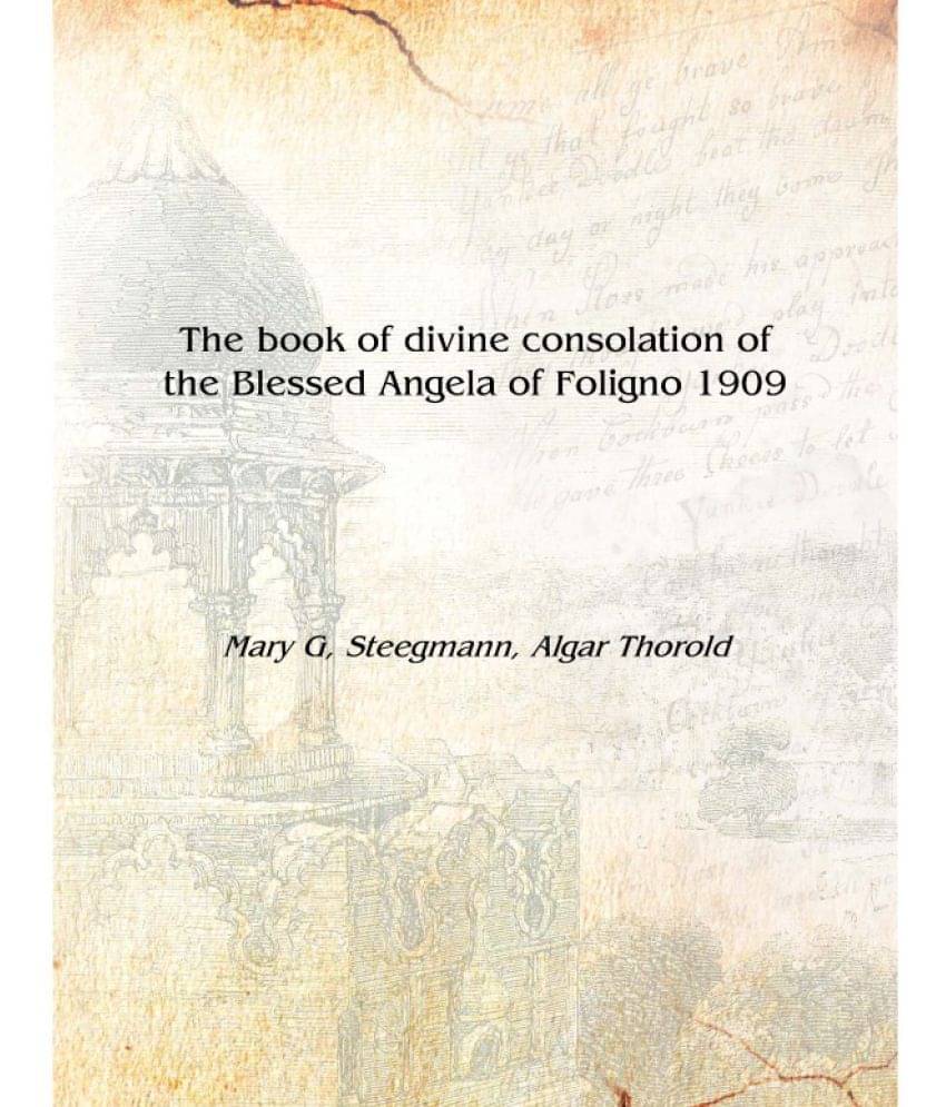     			The book of divine consolation of the Blessed Angela of Foligno 1909 [Hardcover]