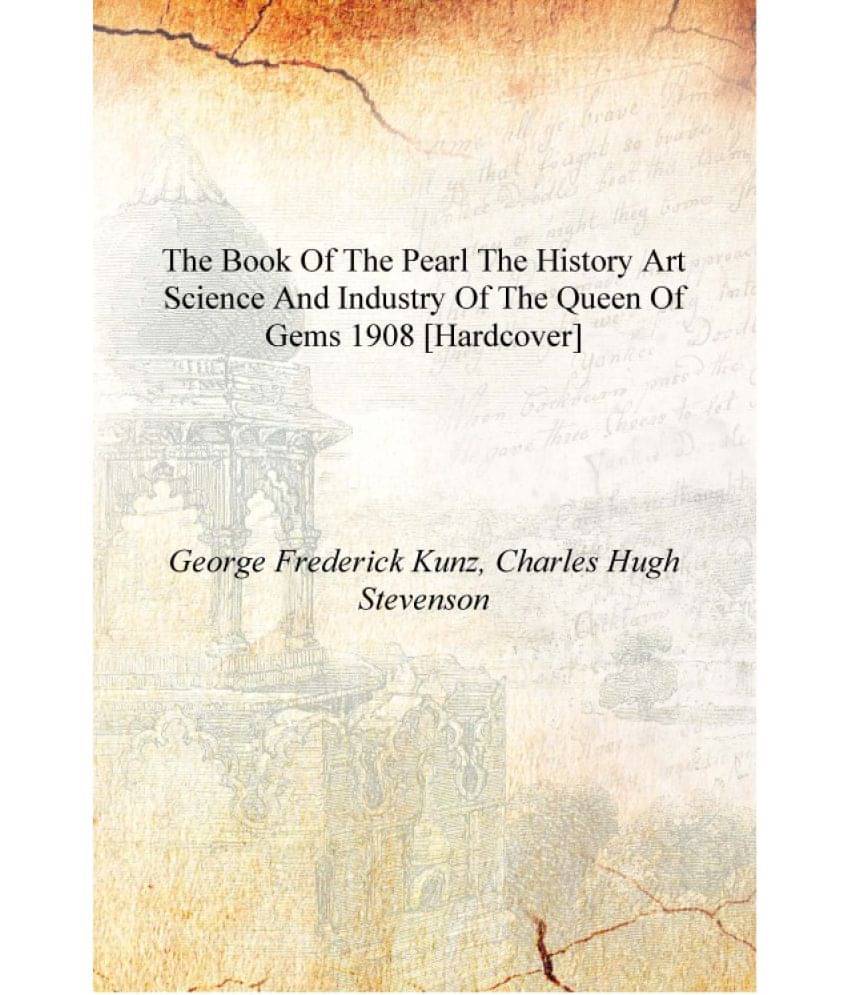     			The book of the pearl the history art science and industry of the queen of gems 1908 [Hardcover]