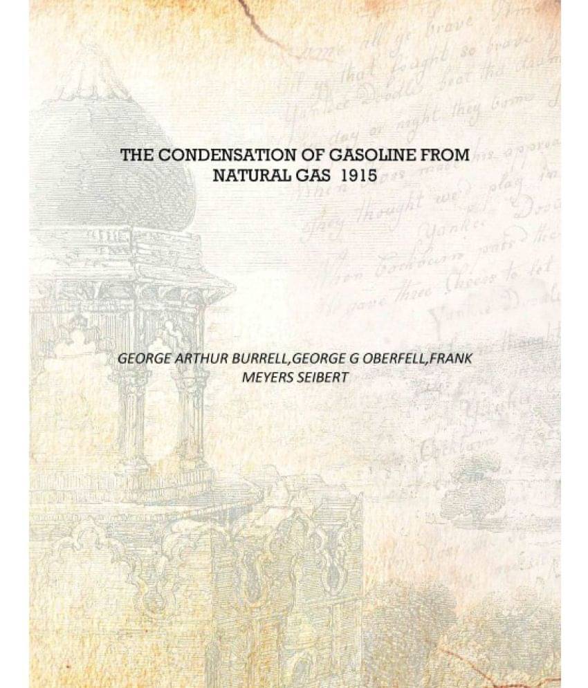     			The condensation of gasoline from natural gas 1915 [Hardcover]