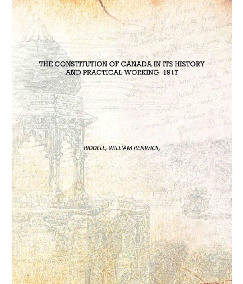     			The constitution of Canada in its history and practical working 1917 [Hardcover]