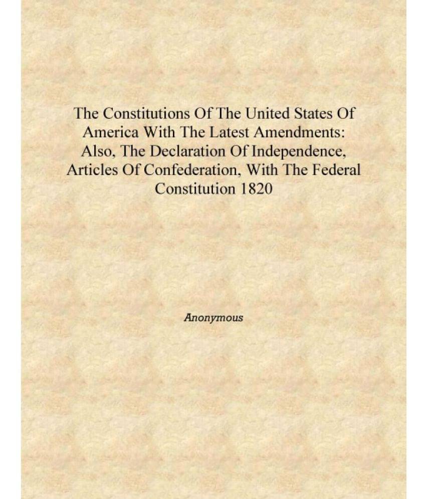     			The constitutions of the United States of America with the latest amendments: also, the Declaration of independence, Articles ..