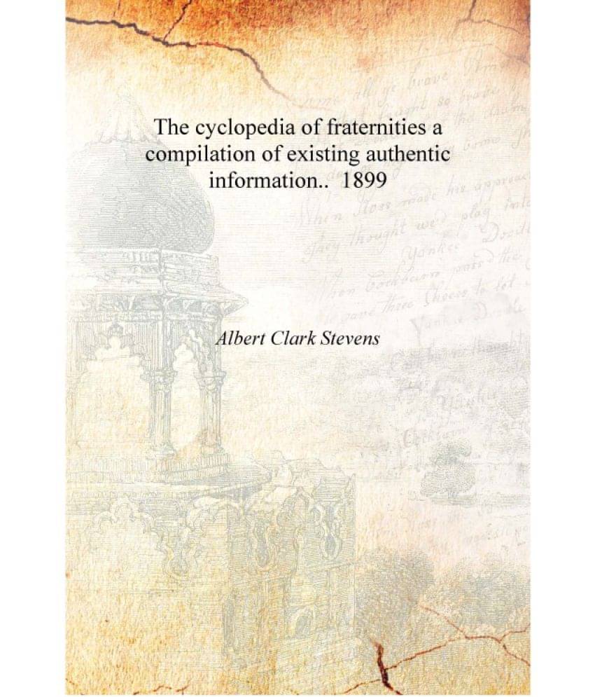     			The cyclopedia of fraternities a compilation of existing authentic information.. 1899 [Hardcover]