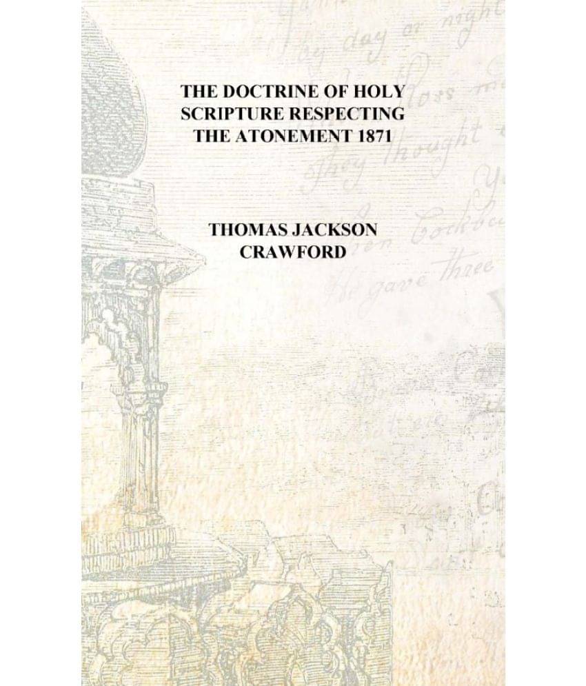     			The doctrine of Holy Scripture respecting the atonement 1871 [Hardcover]