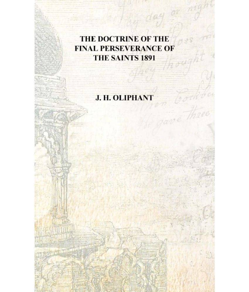     			The doctrine of the final perseverance of the saints 1891 [Hardcover]