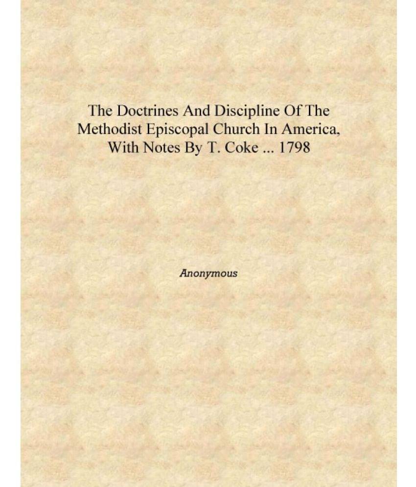     			The doctrines and discipline of the Methodist episcopal Church in America, with notes by T. Coke ... 1798 [Hardcover]