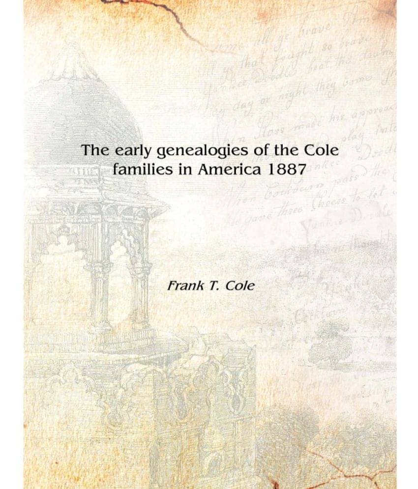     			The early genealogies of the Cole families in America 1887 [Hardcover]