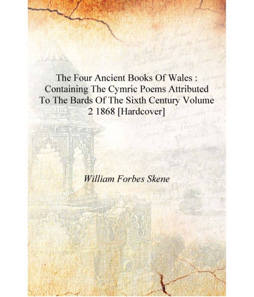     			The four ancient books of Wales : containing the Cymric poems attributed to the bards of the sixth century Volume 2 1868 [Hard..