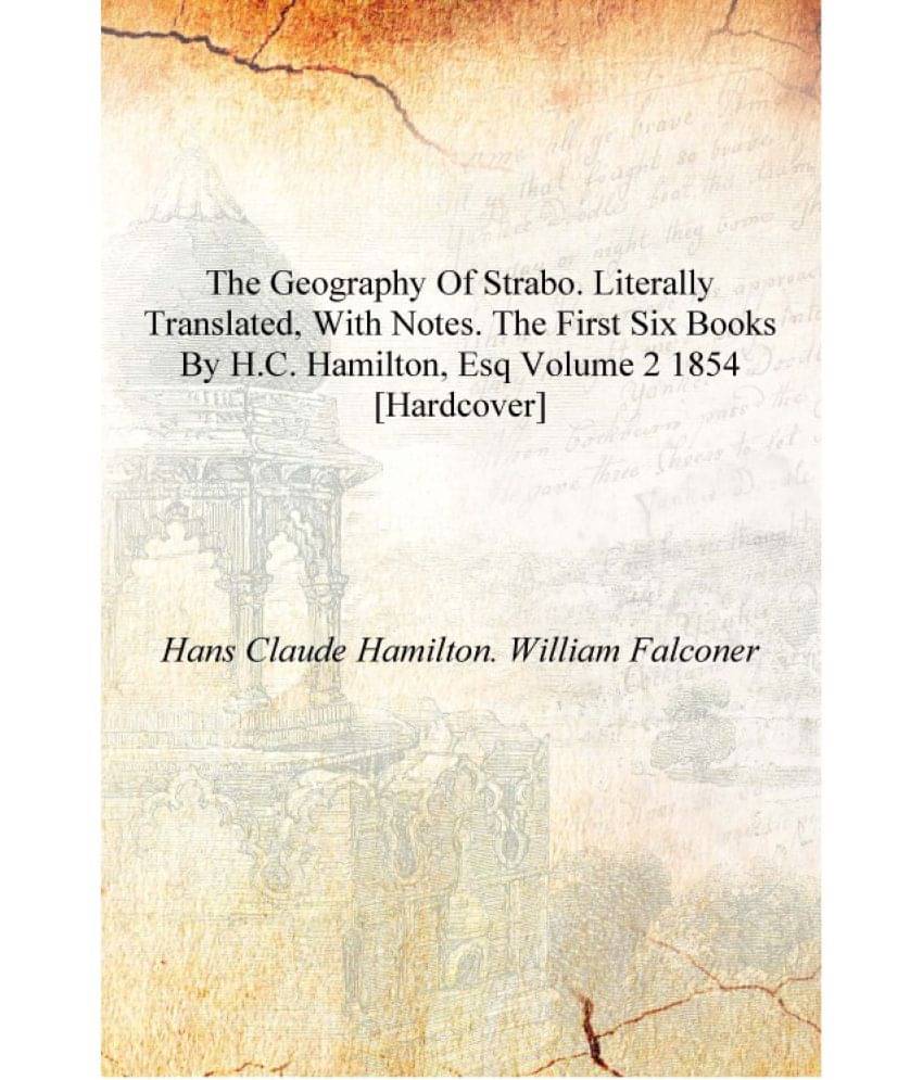     			The geography of Strabo. Literally translated, with notes. The first six books by H.C. Hamilton, esq Volume 2 1854 [Hardcover]..