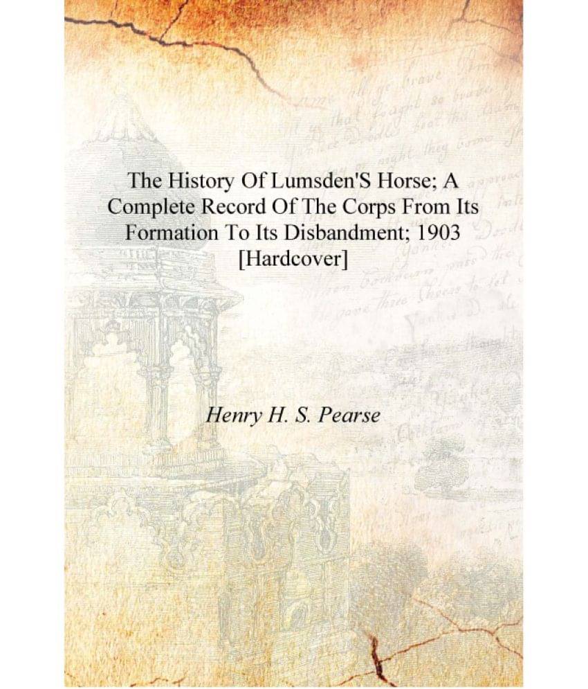     			The history of Lumsden's Horse; a complete record of the corps from its formation to its disbandment; 1903 [Hardcover]