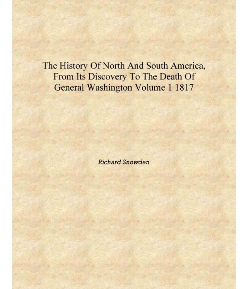     			The history of North and South America, from its discovery to the death of General Washington Volume 1 1817 [Hardcover]