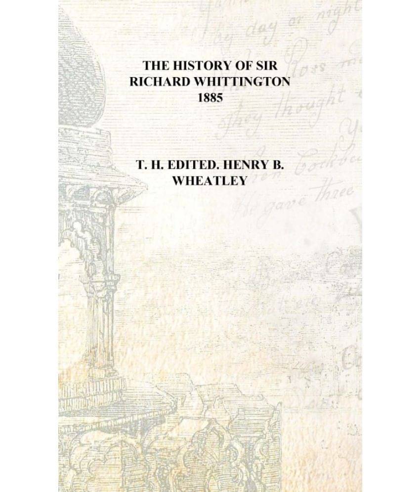    			The history of Sir Richard Whittington 1885 [Hardcover]