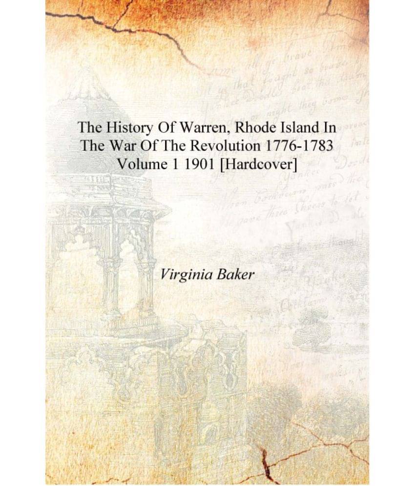     			The history of Warren, Rhode Island in the war of the revolution 1776-1783 Volume 1 1901 [Hardcover]