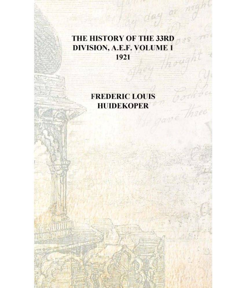     			The history of the 33rd division, A.E.F. Volume 1 1921 [Hardcover]