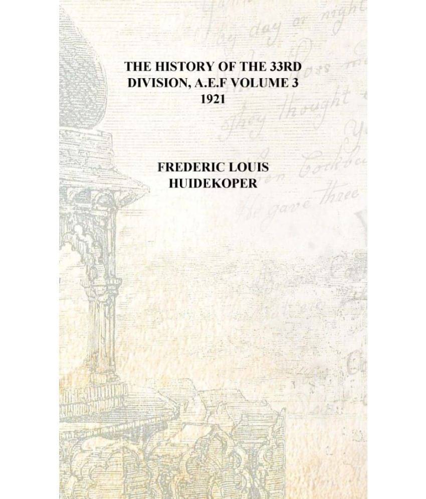     			The history of the 33rd Division, A.E.F Volume 3 1921 [Hardcover]