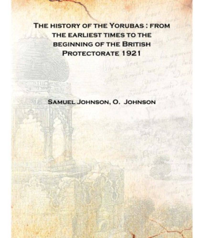     			The history of the Yorubas : from the earliest times to the beginning of the British Protectorate 1921 [Hardcover]