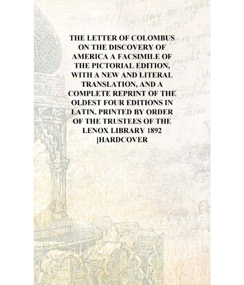 The letter of Colombus on the discovery of America a facsimile of the pictorial edition, with a new and literal translation, a.. The letter of Colombus on the discovery of America a facsimile of the pictorial edition, with a new and literal translation, a..