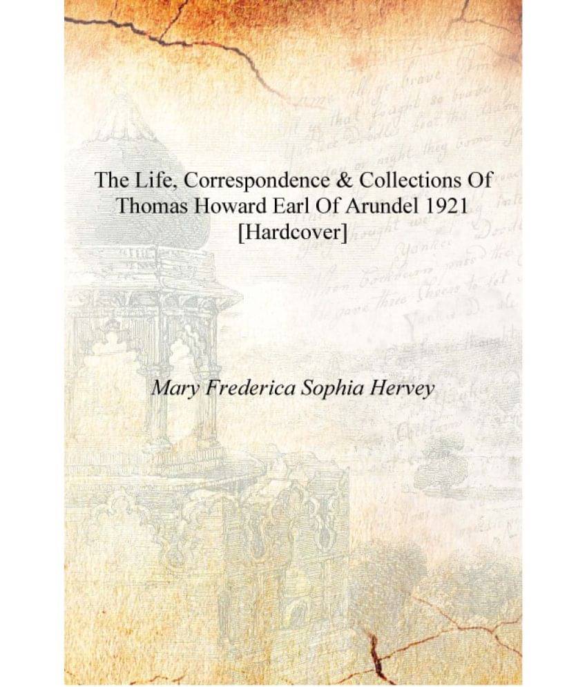    			The life, correspondence & collections of Thomas Howard earl of Arundel 1921 [Hardcover]
