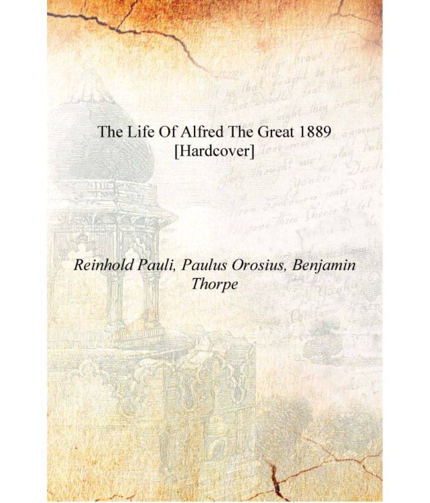     			The life of Alfred the Great 1889 [Hardcover]