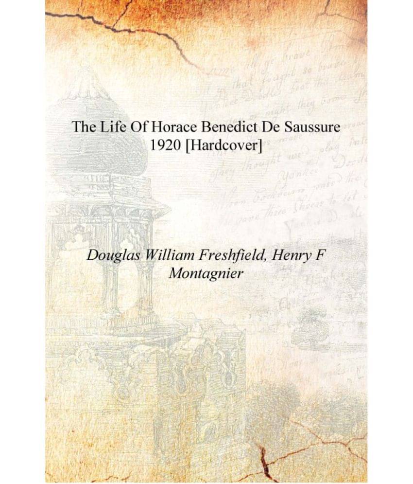     			The life of Horace Benedict de Saussure 1920 [Hardcover]