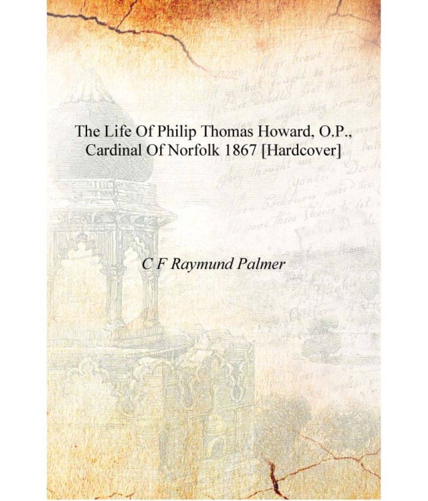     			The life of Philip Thomas Howard, O.P., Cardinal of Norfolk 1867 [Hardcover]