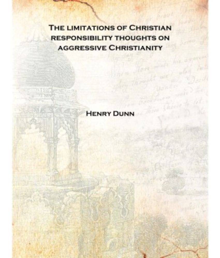     			The limitations of Christian responsibility thoughts on aggressive Christianity 1875 [Hardcover]