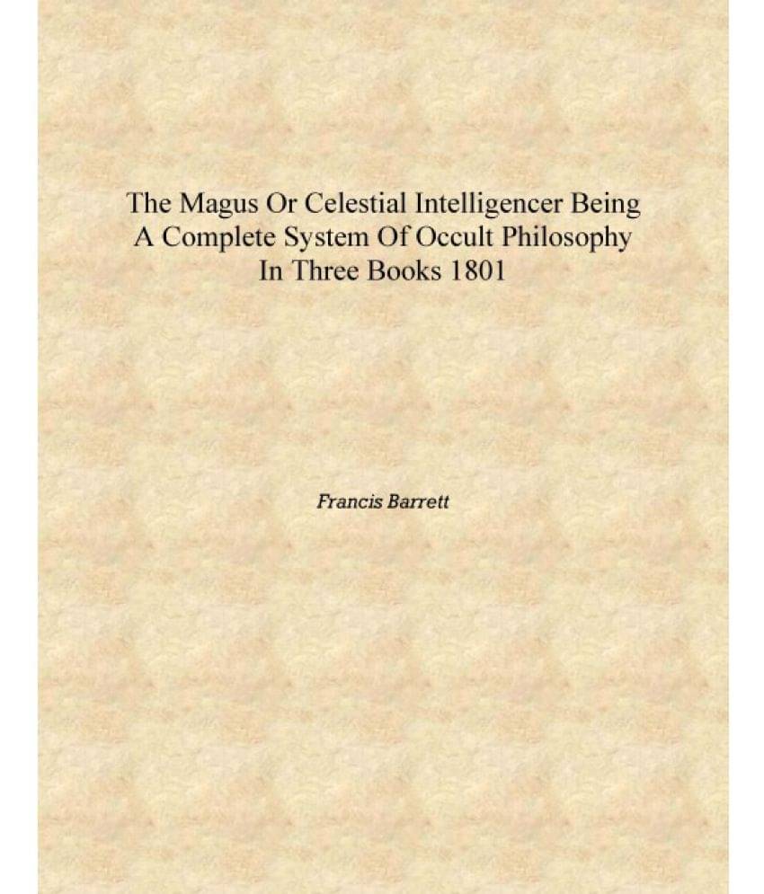     			The magus or Celestial intelligencer being a complete system of occult philosophy in three books 1801 [Hardcover]