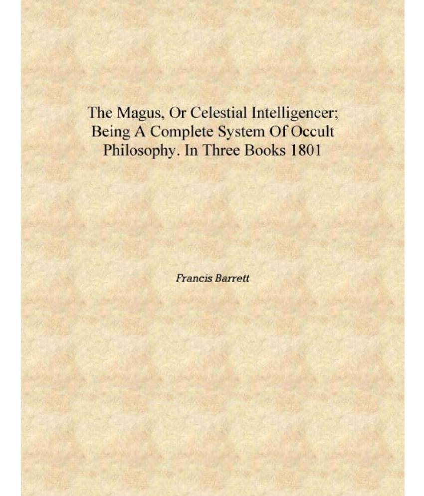     			The magus, or celestial intelligencer; being a complete system of occult philosophy. In three books 1801 [Hardcover]