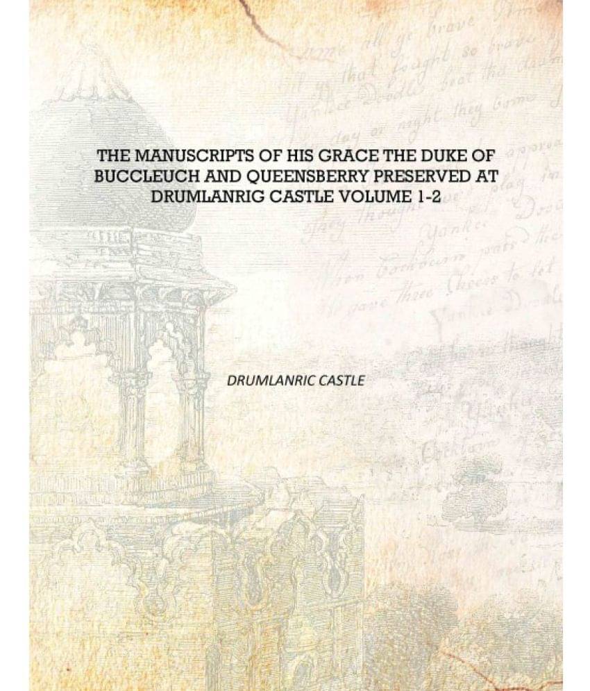     			The manuscripts of His Grace the Duke of Buccleuch and Queensberry preserved at Drumlanrig castle Volume 1-2 [Hardcover]