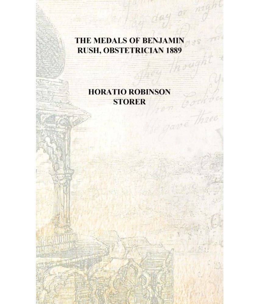     			The medals of Benjamin Rush, obstetrician 1889 [Hardcover]