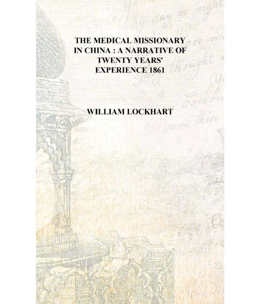     			The medical missionary in China : a narrative of twenty years' experience 1861 [Hardcover]