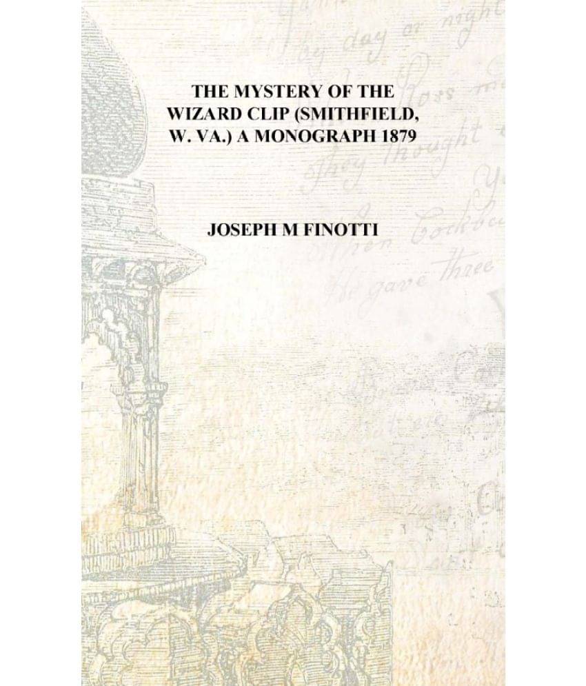     			The mystery of the Wizard clip (Smithfield, W. Va.) A monograph 1879 [Hardcover]