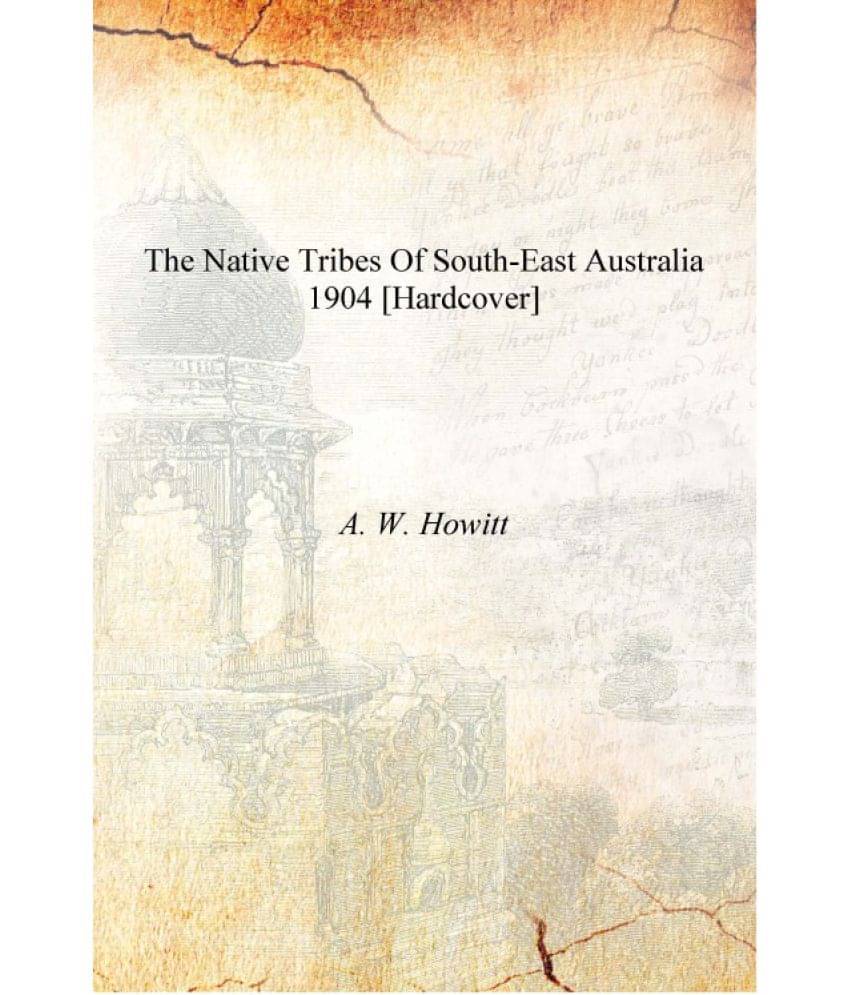     			The native tribes of South-East Australia 1904 [Hardcover]