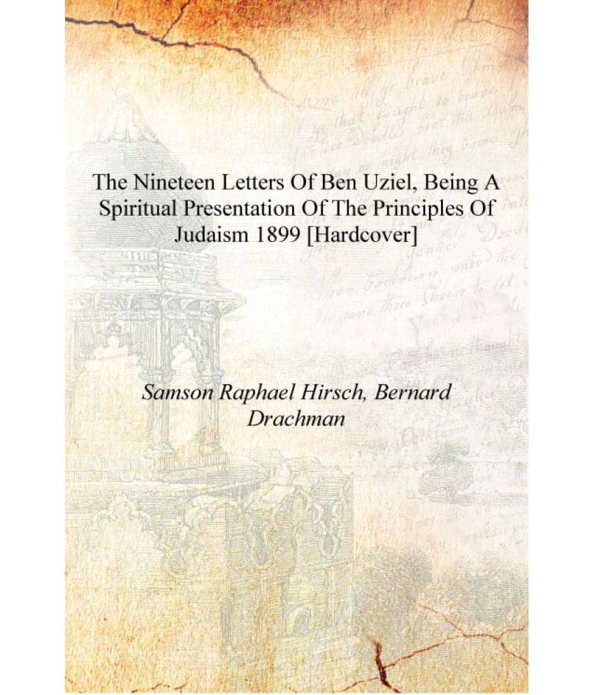     			The nineteen letters of Ben Uziel, being a spiritual presentation of the principles of Judaism 1899 [Hardcover]