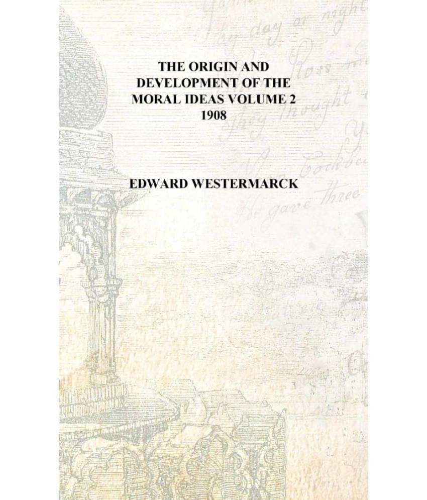     			The origin and development of the moral ideas Volume 2 1908 [Hardcover]